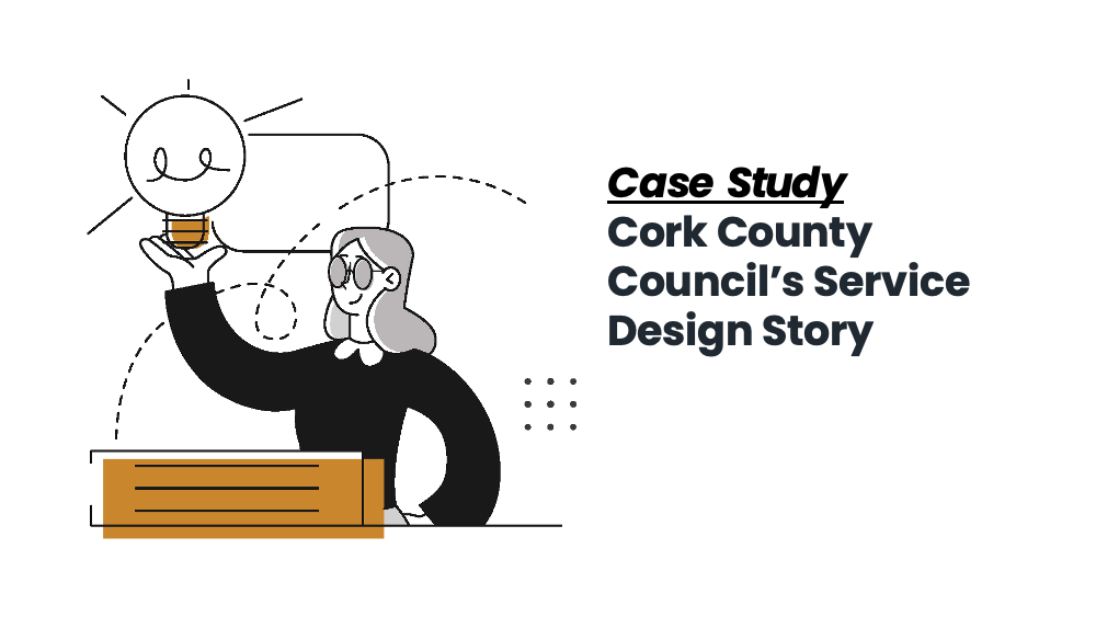 Case study image, with illustration of a woman holidng a light bulb, to the right the words: Case Study, Cork County Council's Service Design Story